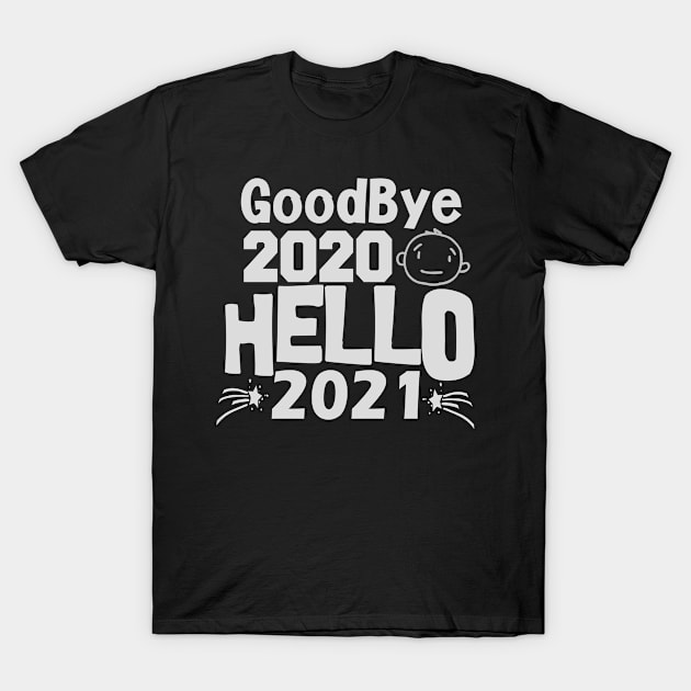 Goodbye 2020 Welcome 2021, Happy New Year T-Shirt by jaml-12